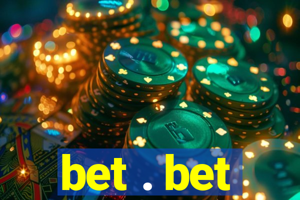 bet . bet